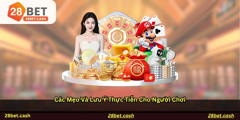 Các mẹo và lưu ý thực tiễn cho người chơi