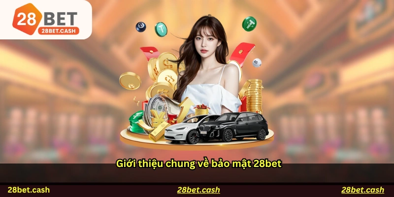 Giới thiệu chung về bảo mật 28Bet