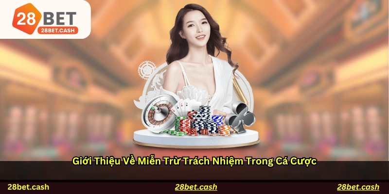 Giới thiệu về miễn trừ trách nhiệm trong cá cược