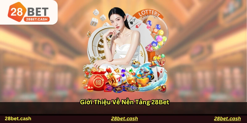 Giới thiệu về nền tảng 28BET