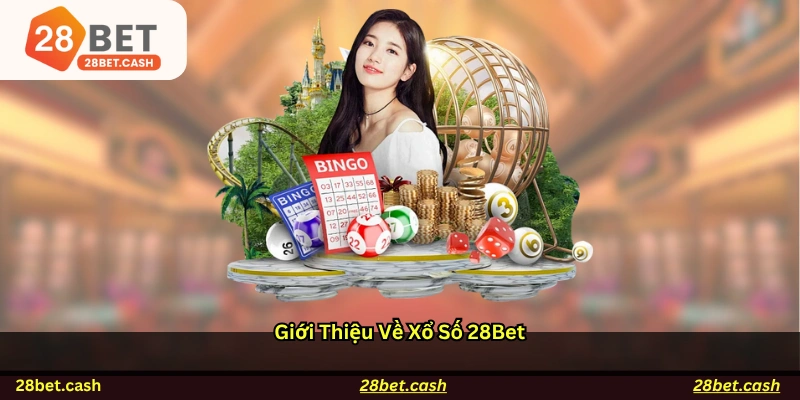 Giới thiệu về xổ số 28BET