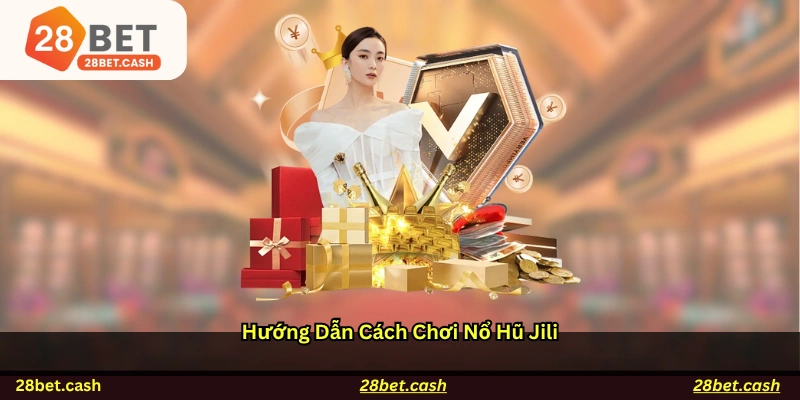 Hướng dẫn cách chơi nổ hũ JILI