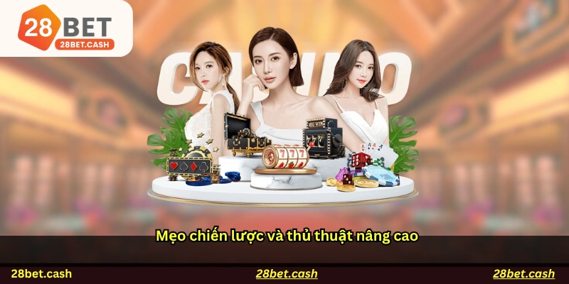 Mẹo, chiến lược và thủ thuật nâng cao