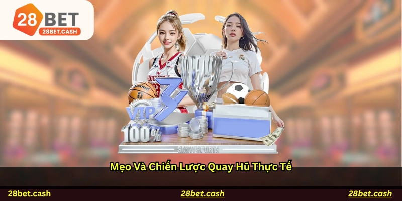 Mẹo và chiến lược quay hũ thực tế