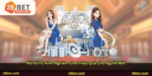 Nổ Hũ FC: Kinh nghiệm chơi hiệu quả cho người mới