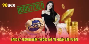Đăng ký 789win nhận thưởng mở tài khoản săn ưu đãi