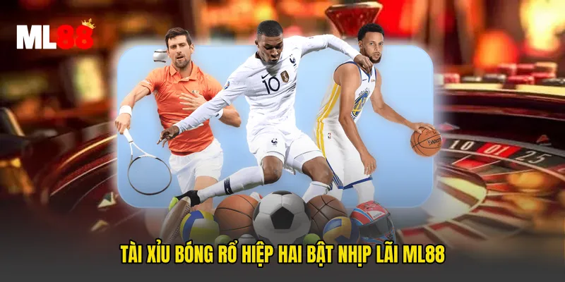 Tài Xỉu Bóng Rổ Hiệp Hai Bật Nhịp Lãi ML88