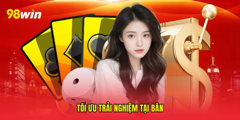 Tối ưu trải nghiệm tại bàn